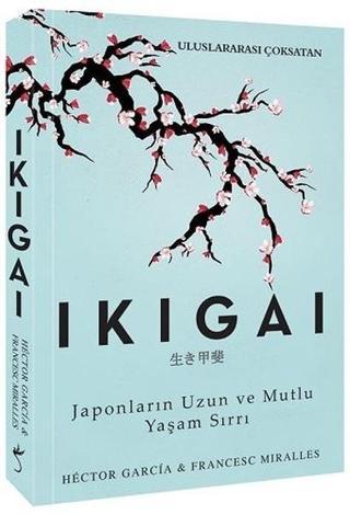 Ikigai-Japonların Uzun ve Mutlu Yaşam Sırrı - Francesc Miralles - İndigo Kitap Yayınevi
