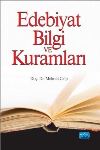 Edebiyat Bilgi ve Kuramları - Mehrali Calp - Nobel Akademik Yayıncılık