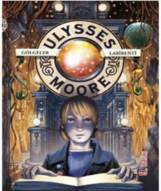 Ulysses Moore 9 - Gölgeler Labirenti - Pierdomenico Baccalario - Doğan ve Egmont Yayıncılık
