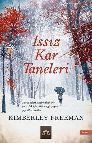 Issız Kar Taneleri - Kimberley Freeman - Arkadya Yayınları