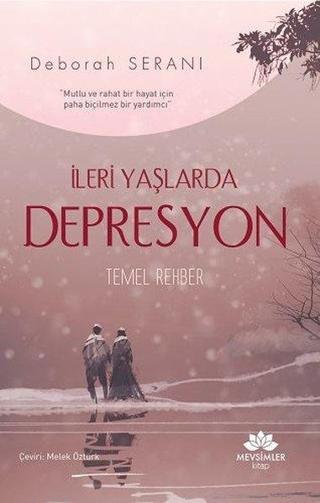 İleri Yaşlarda Depresyon Temel Rehber - Deborah Serani - Mevsimler Kitap