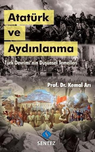 Atatürk ve Aydınlanma - Kemal Arı - Sentez Yayıncılık