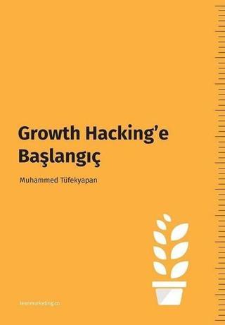 Growth Hacking'e Başlangıç - Muhammed Tüfekyapan - Cinius Yayınevi