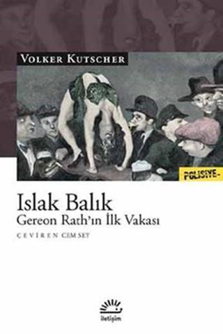 Islak Balık-Gereon Rath'ın İlk Vakası - Volker Kutscher - İletişim Yayınları
