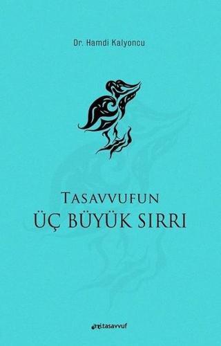 Tasavvufun Üç Büyük Sırrı - Hamdi Kalyoncu - Anti Tasavvuf Yayınları