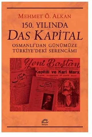 150.Yılında Das Kapital - Mehmet Ö. Alkan - İletişim Yayınları