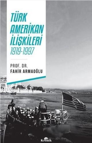 Türk Amerikan İlişkileri 1919-1997 - Fahir Armaoğlu - Kronik Kitap