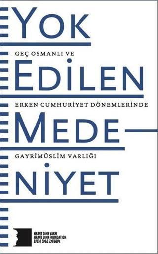 Yok Edilen Medeniyet - Kolektif  - Hrant Dink Vakfı Yayınları