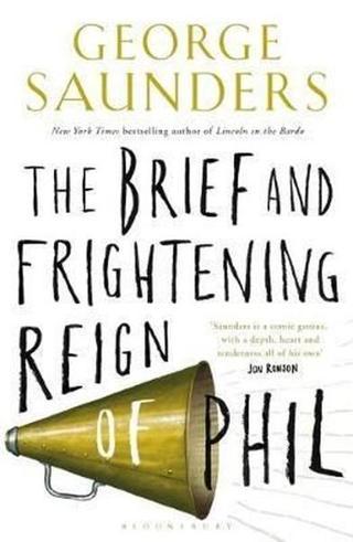 The Brief and Frightening Reign of Phil George Saunders Bloomsbury