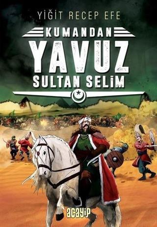 Kumandan Yavuz Sultan Selim - Yiğit Recep Efe - Acayip