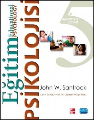 Eğitim Psikolojisi-Educational Psyc - John W. Santrock - Nobel Akademik Yayıncılık