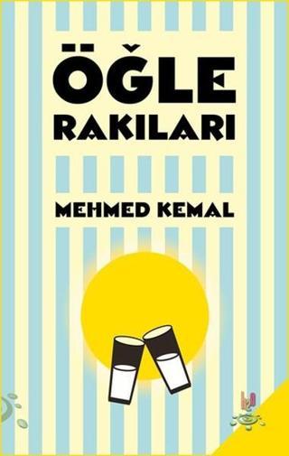 Öğle Rakıları - Mehmed Kemal - h2o Kitap