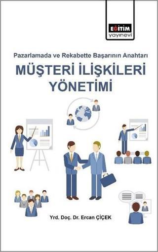 Müşteri İlişkileri Yönetimi - Ercan Çiçek - Eğitim Yayınevi