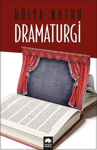 Dramaturgi - Hülya Nutku - Eksik Parça Yayınevi