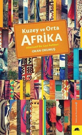 Kuzey ve Orta Afrika-Alternatif Bir Gezi Rehberi - Okan Okumuş - Kolektif Kitap