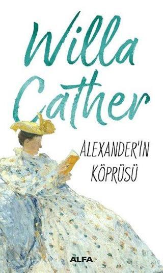 Alexander Köprüsü - Willa Sibert Cather - Alfa Yayıncılık