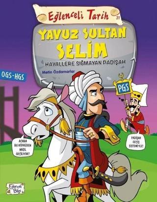 Eğlenceli Tarih-Yavuz Sultan Selim - Metin Özdamarlar - Eğlenceli Bilgi
