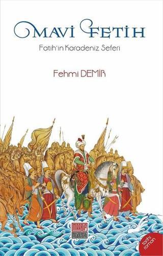 Mavi Fetih-Fatih'in Karadeniz Seferi - Fehmi Demir - Maarif Mektepleri