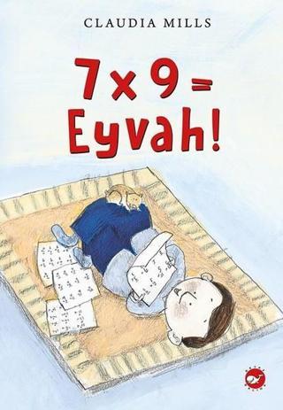 7x9= Eyvah! - Claudia Mills - Beyaz Balina Yayınları