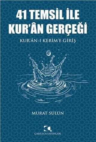 41 Temsil ile Kur'an Gerçeği - Murat Sülün - Çamlıca Yayınları