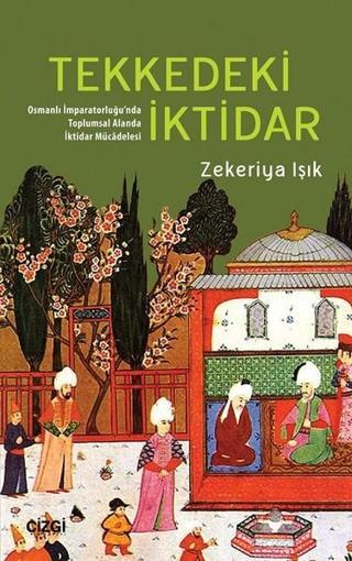 Tekkedeki İktidar-Osmanlı İmparator - Zekeriya Işık - Çizgi Kitabevi