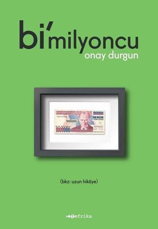 Bimilyoncu - Onay Durgun - Tefrika Yayınları