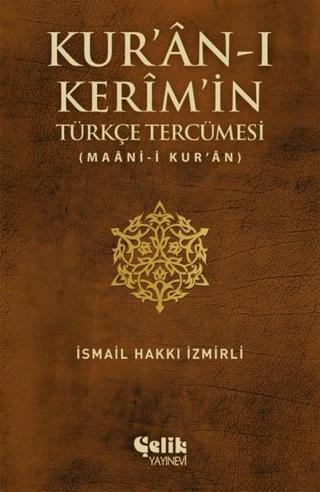 Kur'an-ı Kerim'in Türkçe Tercümesi - İsmail Hakkı İzmirli - Çelik Yayınevi