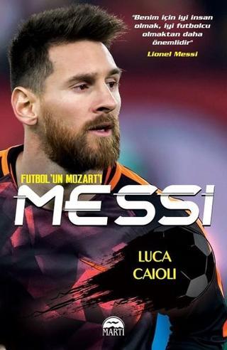 Futbol'un Mozart'ı-Messi - Luca Caioli - Martı Yayınları Yayınevi