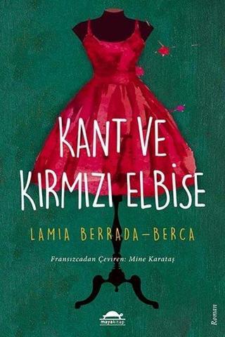 Kant ve Kırmızı Elbise - Lamia Berrada-Berca - Maya Kitap