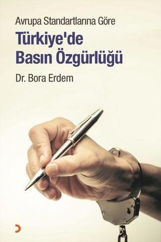 Avrupa Standartlarına Göre Türkiye'de Basın Özgürlüğü - Bora Erdem - Cinius Yayınevi