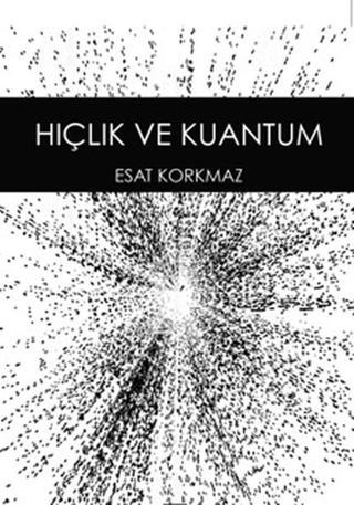 Hiçlik ve Kuantum - Esat Korkmaz - Anahtar Kitaplar