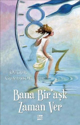 Bana Bir'aşk Zaman Ver - Özgür Gümüşsoy - Dokuz Yayınları
