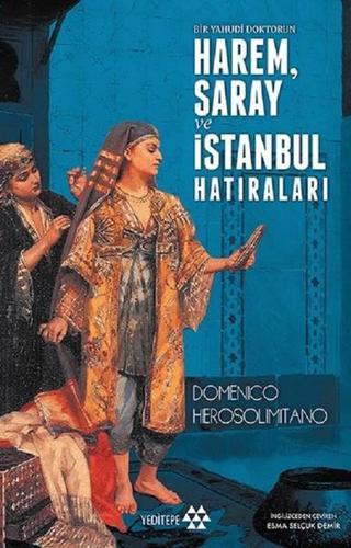 Harem Saray ve İstanbul Hatıraları - Domenico Herosolimitano - Yeditepe Yayınevi