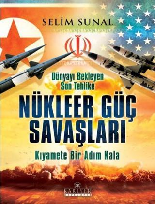Dünyayı Bekleyen Son Tehlike Nüklee - Selim Sunal - Kariyer Yayınları
