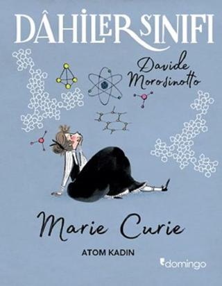 Dahiler Sınıfı-Marie Curie Atom Kad - Davide Morosinotto - Domingo Yayınevi