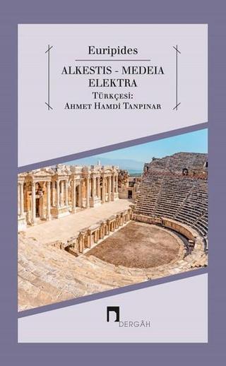 Alkestis-Medeia-Elektra - Euripides  - Dergah Yayınları
