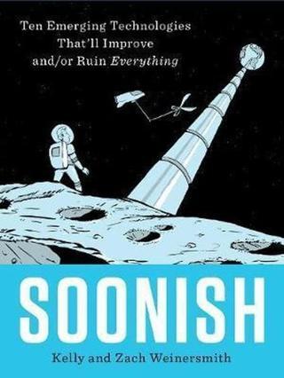Soonish: Ten Emerging Technologies - Kolektif  - Particular Books