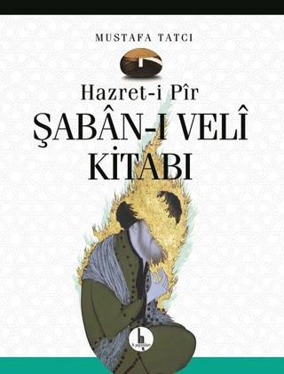 Hazret-i Pir Şaban-ı Veli Kitabı Mustafa Tatcı H Yayınları