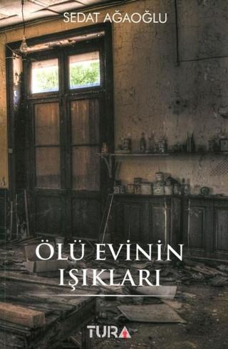 Ölü Evinin Işıkları - Sedat Ağaoğlu - Tura Yayıncılık