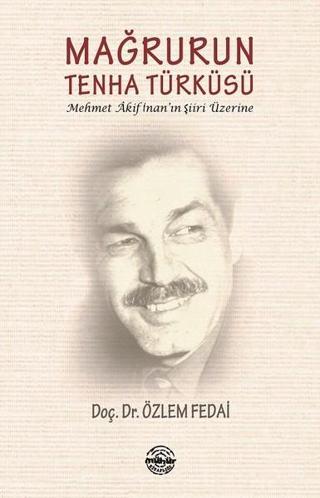 Mağrurun Tenha Türküsü Mehmet Akif İnan'ın Şiiri Üzerine - Özlem Fedai - Mühür Kitaplığı
