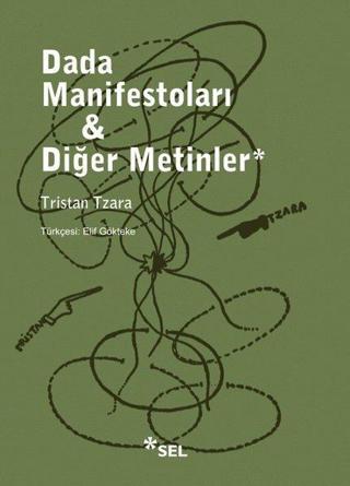 Dada Manifestoları ve Diğer Metinler Tristan Tzara Sel Yayıncılık