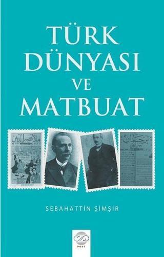 Türk Dünyası Ve Matbuat - Sebahattin Şimşir - Post Yayın