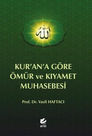 Kur'an'a Göre Ömür ve Kıyamet Muhasebesi - Vasfi Haftacı - Arel Kitap