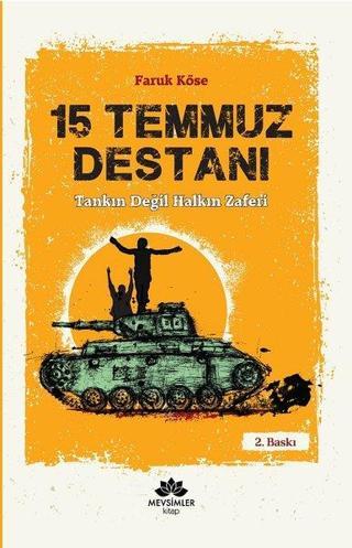15 Temmuz Destanı-Tankın Değil Halkın Zaferi - Faruk Köse - Mevsimler Kitap