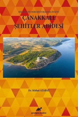 Çanakkale Şehitler Abidesi - Mithat Atabay - Paradigma Akademi Yayınları