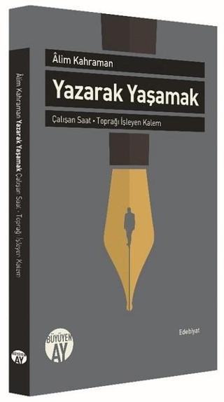 Yazarak Yaşamak - Alim Kahraman - Büyüyenay Yayınları