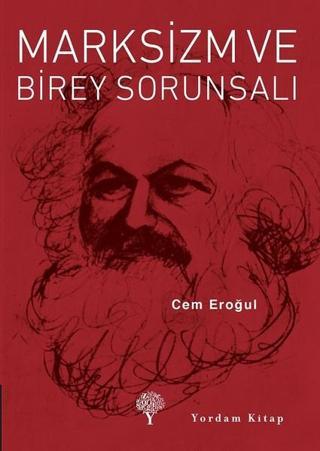 Marksizm ve Birey Sorunsalı - Cem Eroğul - Yordam Kitap