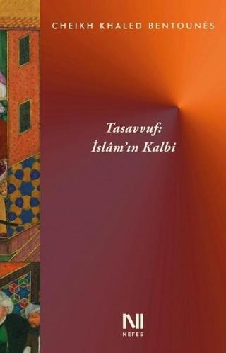 Tasavvuf-İslamın Kalbi - Cheikh Khaled Bentounes - Nefes Yayıncılık