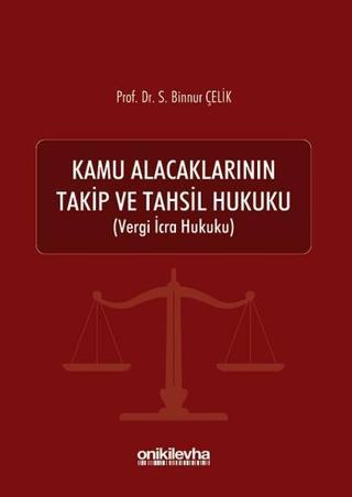Kamu Alacaklarının Takip ve Tahsil Hukuku - Binnur Çelik - On İki Levha Yayıncılık