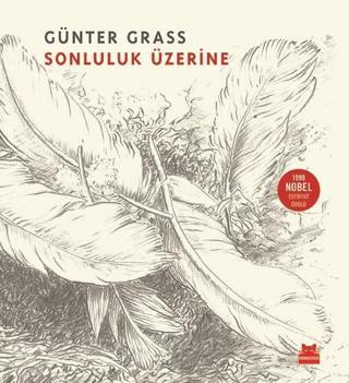 Sonluluk Üzerine - Günter Grass - Kırmızı Kedi Yayınevi